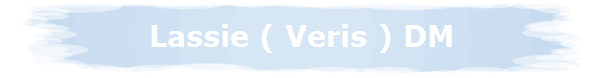 Lassie ( Veris ) DM