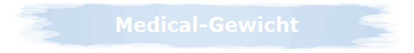 Medical-Gewicht