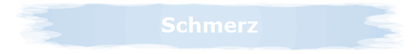 Schmerz